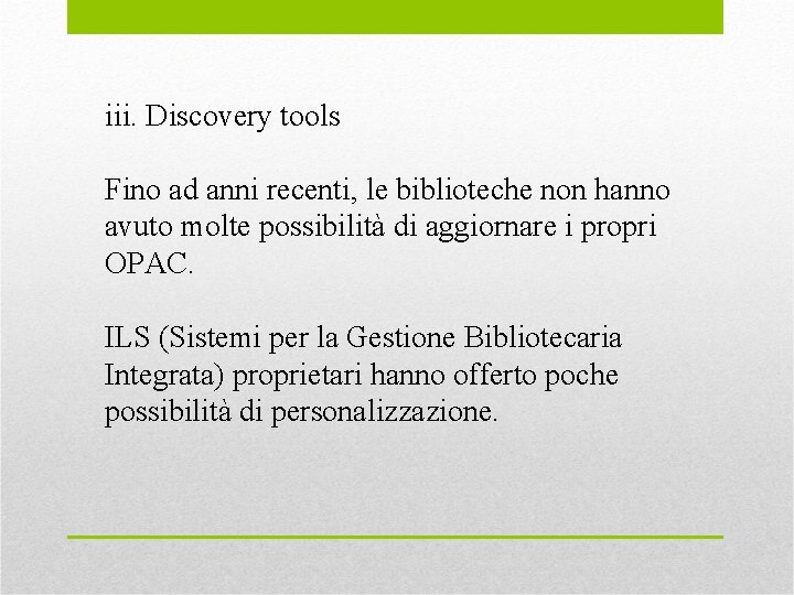 iii. Discovery tools Fino ad anni recenti, le biblioteche non hanno avuto molte possibilità