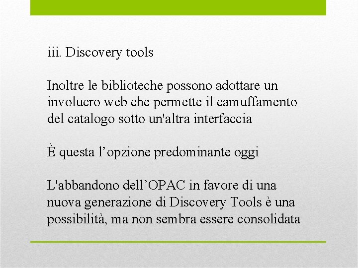 iii. Discovery tools Inoltre le biblioteche possono adottare un involucro web che permette il