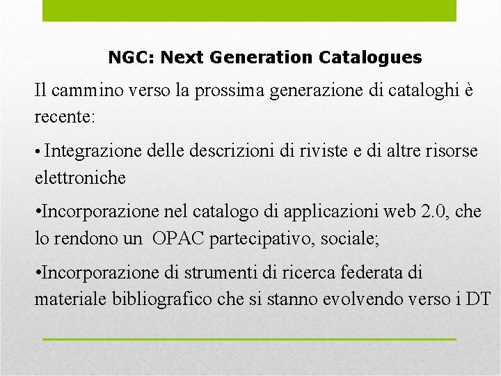 NGC: Next Generation Catalogues Il cammino verso la prossima generazione di cataloghi è recente: