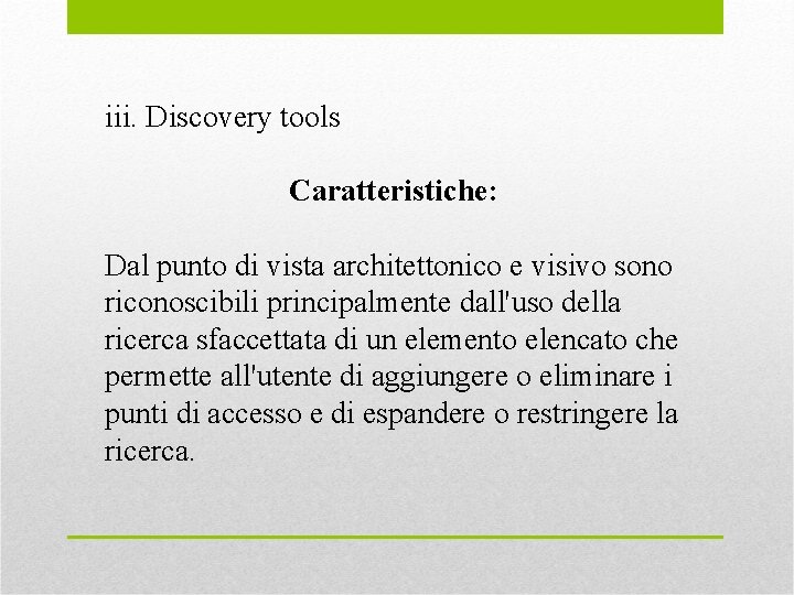 iii. Discovery tools Caratteristiche: Dal punto di vista architettonico e visivo sono riconoscibili principalmente