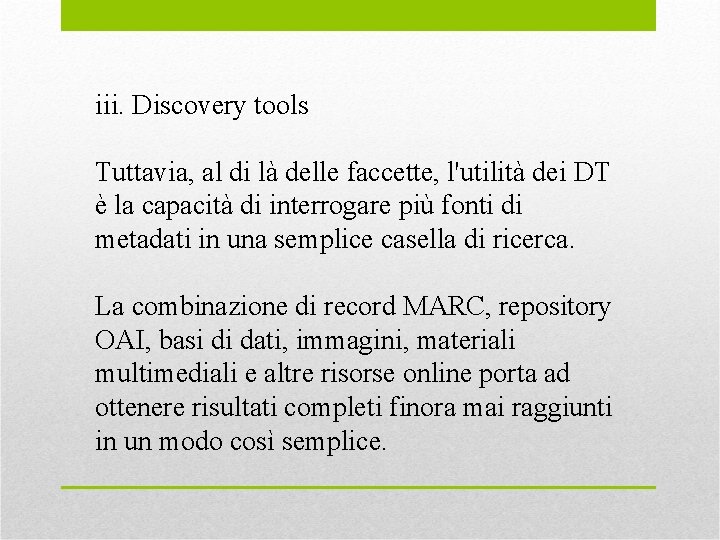 iii. Discovery tools Tuttavia, al di là delle faccette, l'utilità dei DT è la