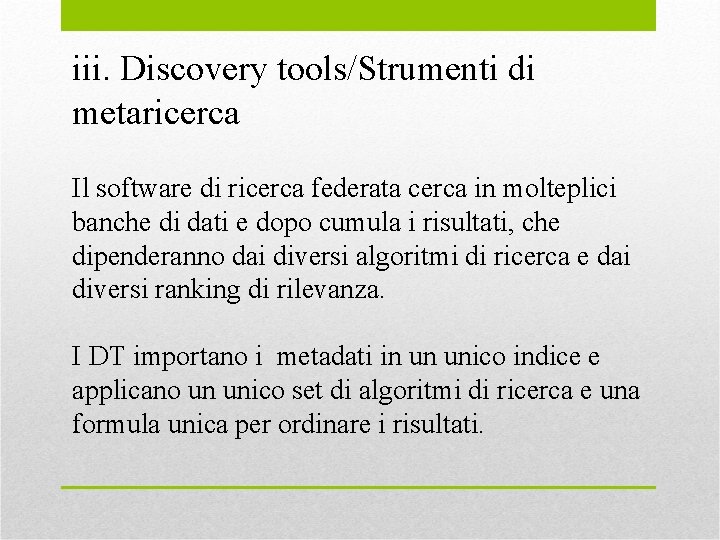 iii. Discovery tools/Strumenti di metaricerca Il software di ricerca federata cerca in molteplici banche