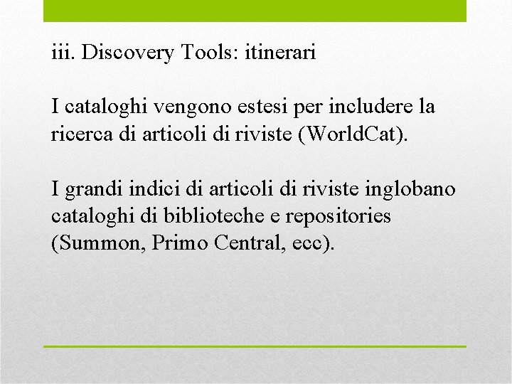 iii. Discovery Tools: itinerari I cataloghi vengono estesi per includere la ricerca di articoli