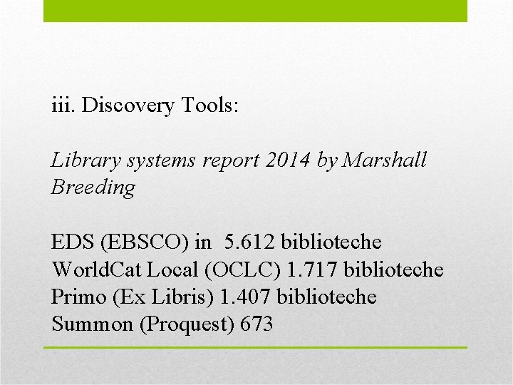 iii. Discovery Tools: Library systems report 2014 by Marshall Breeding EDS (EBSCO) in 5.