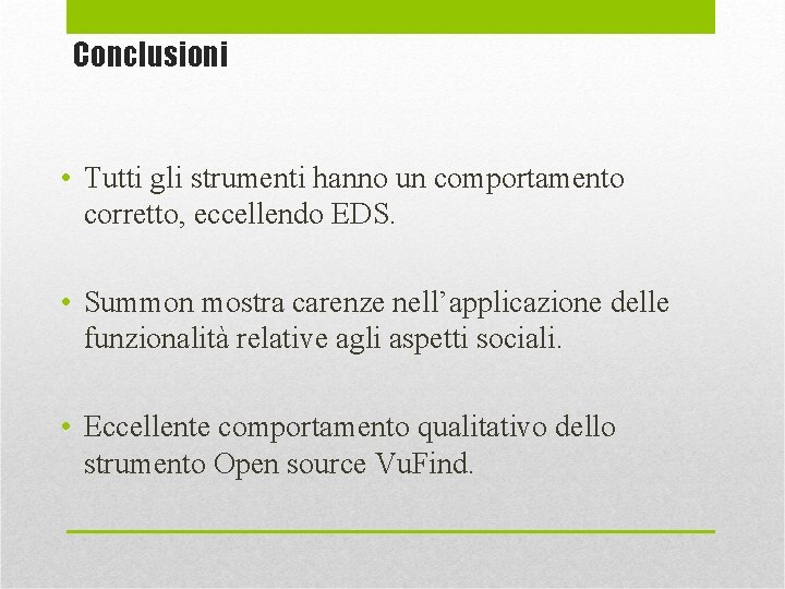 Conclusioni • Tutti gli strumenti hanno un comportamento corretto, eccellendo EDS. • Summon mostra