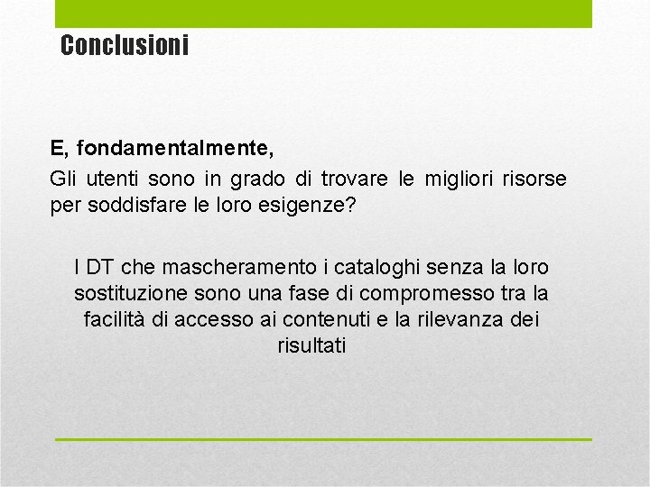 Conclusioni E, fondamentalmente, Gli utenti sono in grado di trovare le migliori risorse per