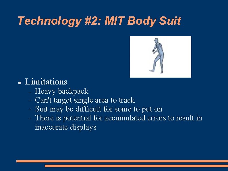 Technology #2: MIT Body Suit Limitations Heavy backpack Can't target single area to track