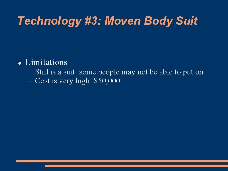 Technology #3: Moven Body Suit Limitations Still is a suit: some people may not