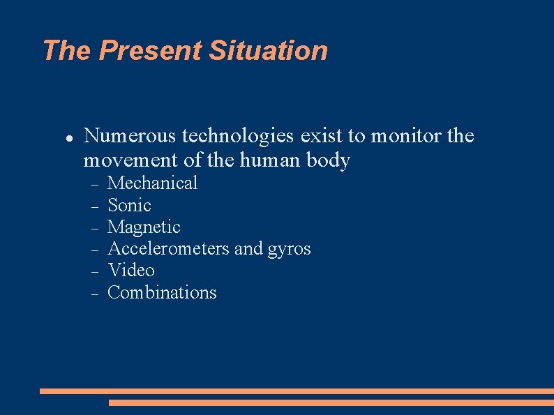 The Present Situation Numerous technologies exist to monitor the movement of the human body