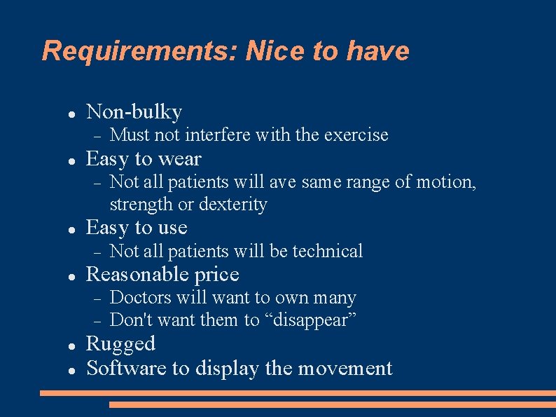 Requirements: Nice to have Non-bulky Easy to wear Not all patients will be technical