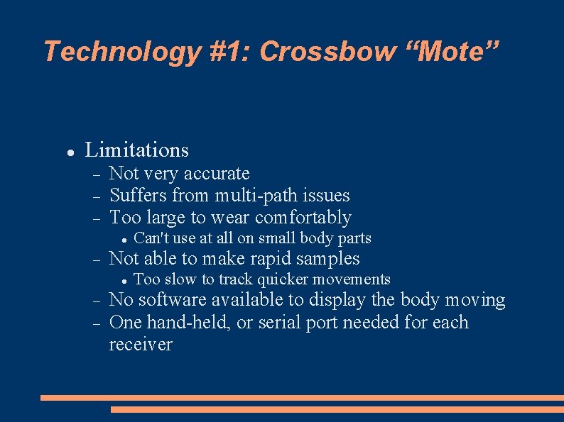 Technology #1: Crossbow “Mote” Limitations Not very accurate Suffers from multi-path issues Too large