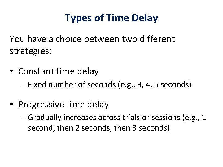 Types of Time Delay You have a choice between two different strategies: • Constant
