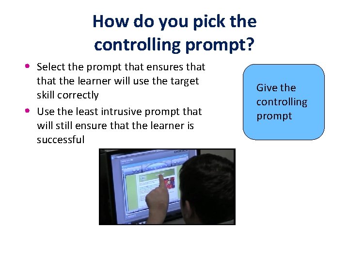 How do you pick the controlling prompt? • Select the prompt that ensures that