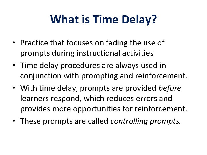 What is Time Delay? • Practice that focuses on fading the use of prompts