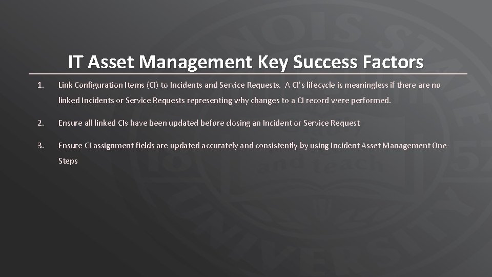 IT Asset Management Key Success Factors 1. Link Configuration Items (CI) to Incidents and