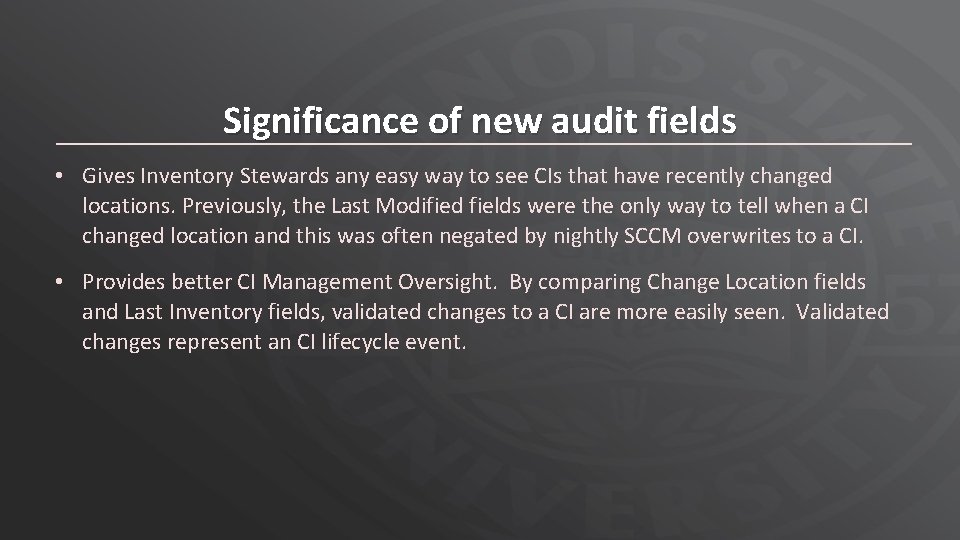 Significance of new audit fields • Gives Inventory Stewards any easy way to see