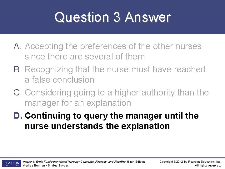 Question 3 Answer A. Accepting the preferences of the other nurses since there are