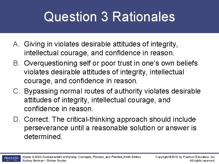 Question 3 Rationales A. Giving in violates desirable attitudes of integrity, intellectual courage, and