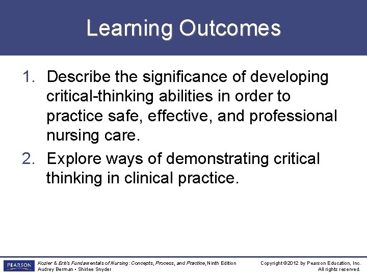 Learning Outcomes 1. Describe the significance of developing critical-thinking abilities in order to practice