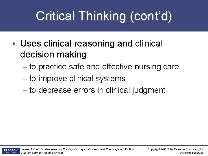 Critical Thinking (cont’d) • Uses clinical reasoning and clinical decision making – to practice