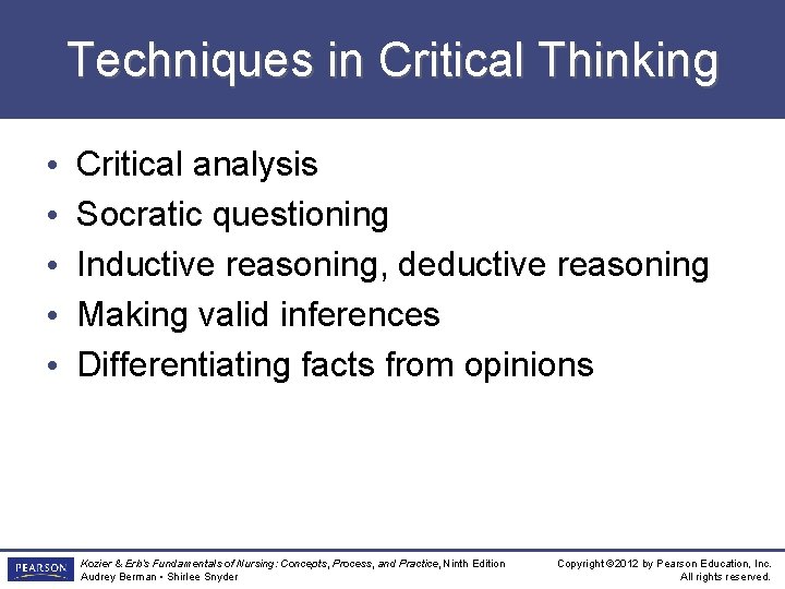 Techniques in Critical Thinking • • • Critical analysis Socratic questioning Inductive reasoning, deductive