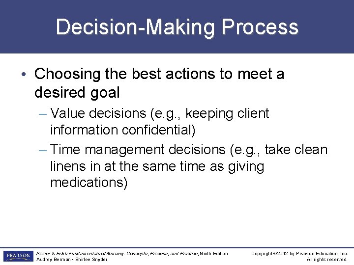 Decision-Making Process • Choosing the best actions to meet a desired goal – Value