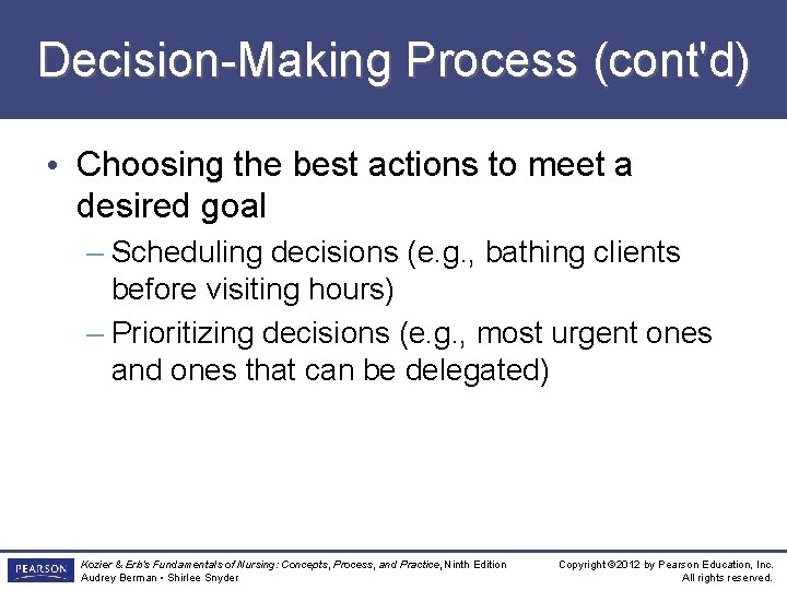 Decision-Making Process (cont'd) • Choosing the best actions to meet a desired goal –