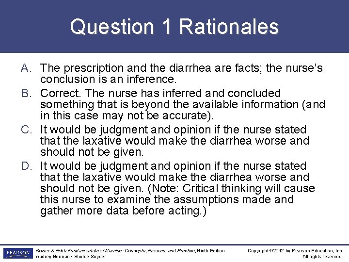 Question 1 Rationales A. The prescription and the diarrhea are facts; the nurse’s conclusion