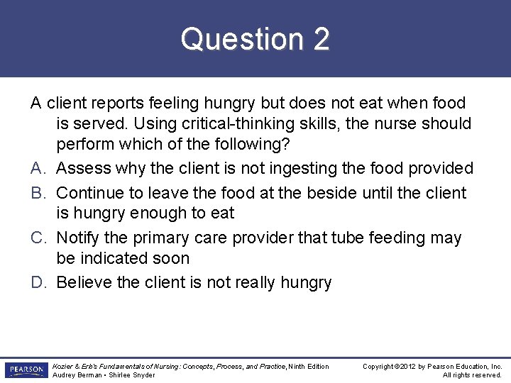 Question 2 A client reports feeling hungry but does not eat when food is