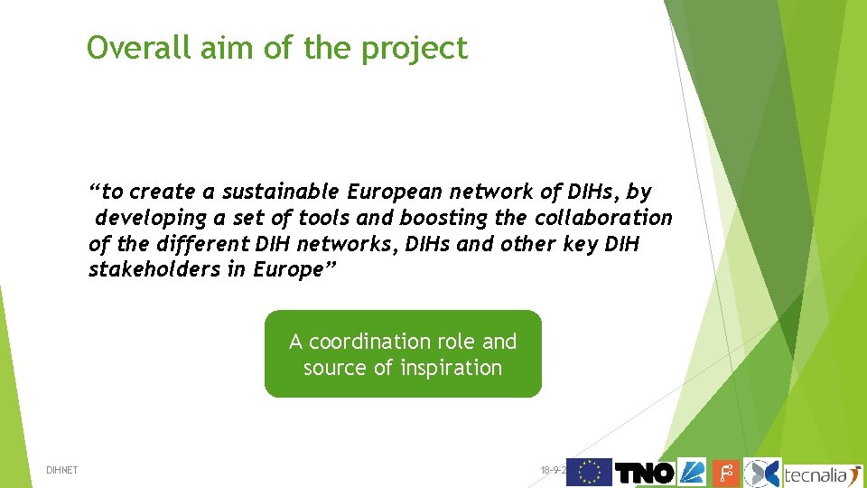 Overall aim of the project “to create a sustainable European network of DIHs, by