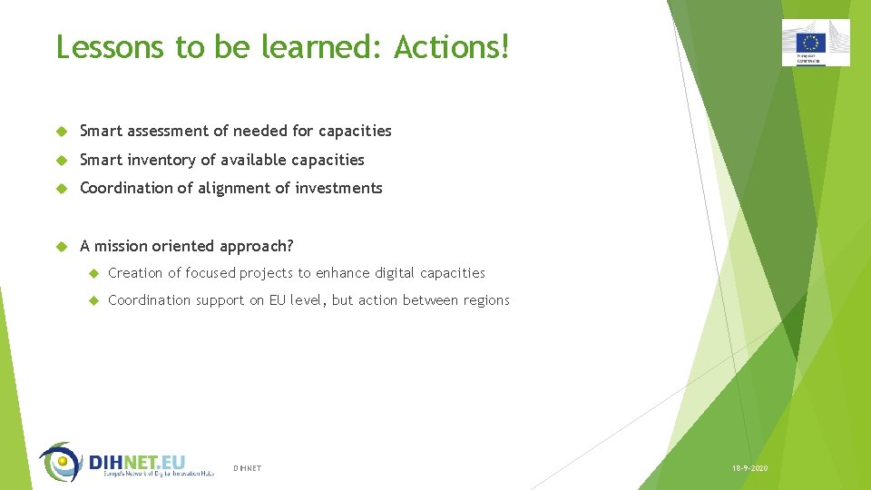 Lessons to be learned: Actions! Smart assessment of needed for capacities Smart inventory of