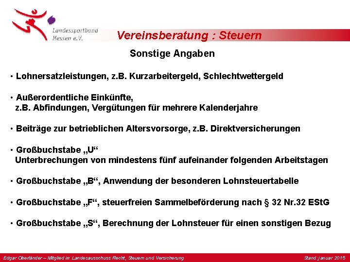 Vereinsberatung : Steuern Sonstige Angaben • Lohnersatzleistungen, z. B. Kurzarbeitergeld, Schlechtwettergeld • Außerordentliche Einkünfte,