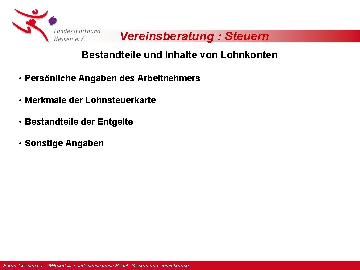 Vereinsberatung : Steuern Bestandteile und Inhalte von Lohnkonten • Persönliche Angaben des Arbeitnehmers •