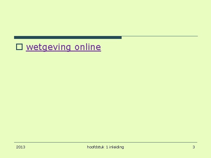 o wetgeving online 2013 hoofdstuk 1 inleiding 3 