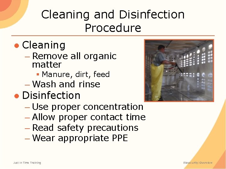 Cleaning and Disinfection Procedure ● Cleaning – Remove all organic matter § Manure, dirt,