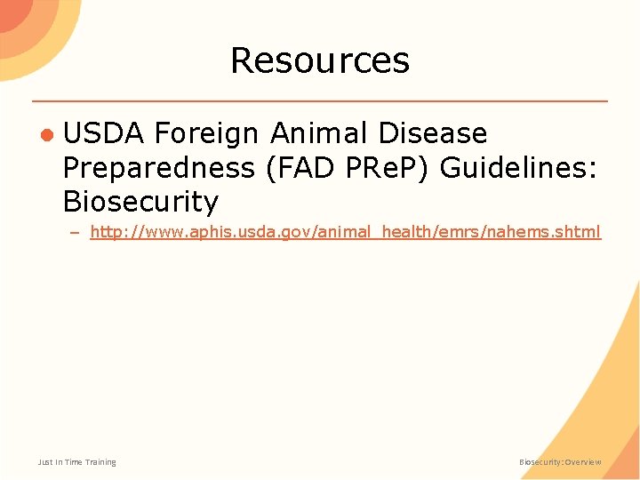 Resources ● USDA Foreign Animal Disease Preparedness (FAD PRe. P) Guidelines: Biosecurity – http: