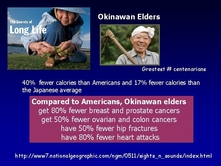 Okinawan Elders Greatest # centenarians 40% fewer calories than Americans and 17% fewer calories