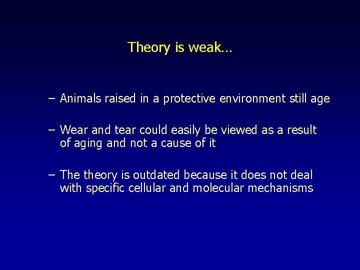 Theory is weak… – Animals raised in a protective environment still age – Wear