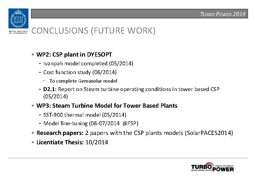 TURBO POWER 2014 CONCLUSIONS (FUTURE WORK) • WP 2: CSP plant in DYESOPT -