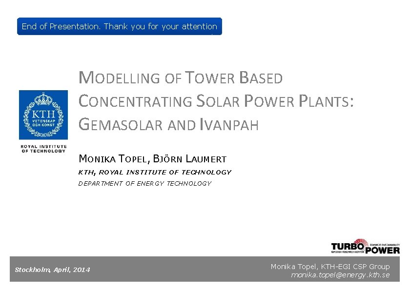 End of Presentation. Thank you for your attention MODELLING OF TOWER BASED CONCENTRATING SOLAR