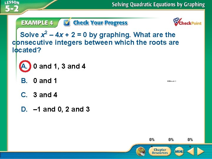 Solve x 2 – 4 x + 2 = 0 by graphing. What are