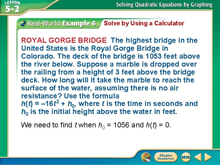 Solve by Using a Calculator ROYAL GORGE BRIDGE The highest bridge in the United