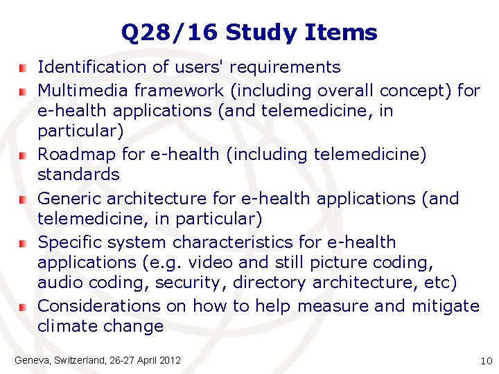 Q 28/16 Study Items Identification of users' requirements Multimedia framework (including overall concept) for