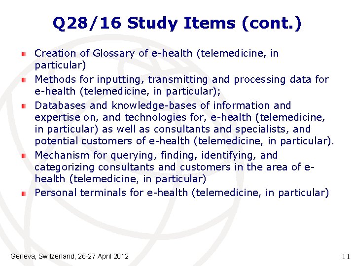 Q 28/16 Study Items (cont. ) Creation of Glossary of e-health (telemedicine, in particular)