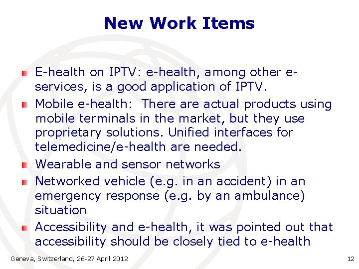 New Work Items E-health on IPTV: e-health, among other eservices, is a good application