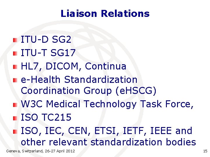 Liaison Relations ITU-D SG 2 ITU-T SG 17 HL 7, DICOM, Continua e-Health Standardization