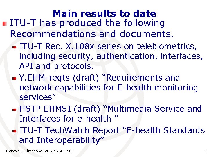 Main results to date ITU-T has produced the following Recommendations and documents. ITU-T Rec.