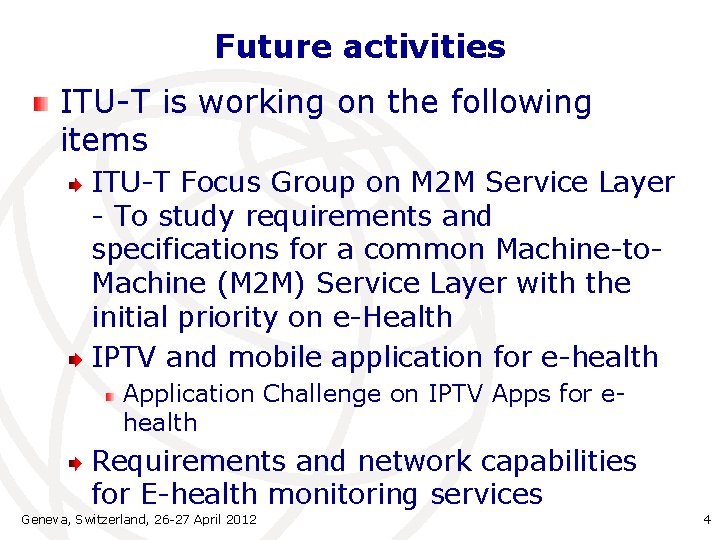 Future activities ITU-T is working on the following items ITU-T Focus Group on M