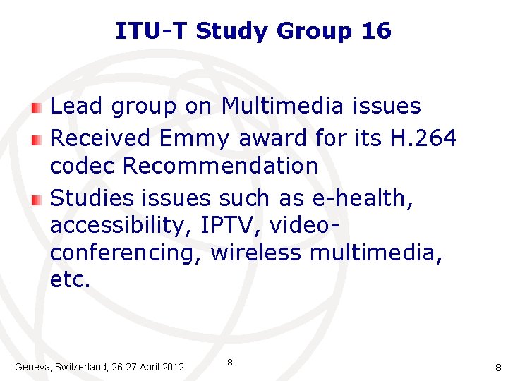 ITU-T Study Group 16 Lead group on Multimedia issues Received Emmy award for its