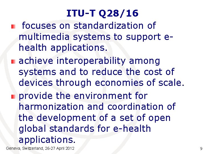 ITU-T Q 28/16 focuses on standardization of multimedia systems to support ehealth applications. achieve